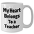 Funny Teacher Gifts from Men, White Coffee Mug for Father's Day, 'My Heart Belongs To A Teacher' Quote, 11oz or 15oz Ceramic, Microwave and Dishwasher Safe - Additional