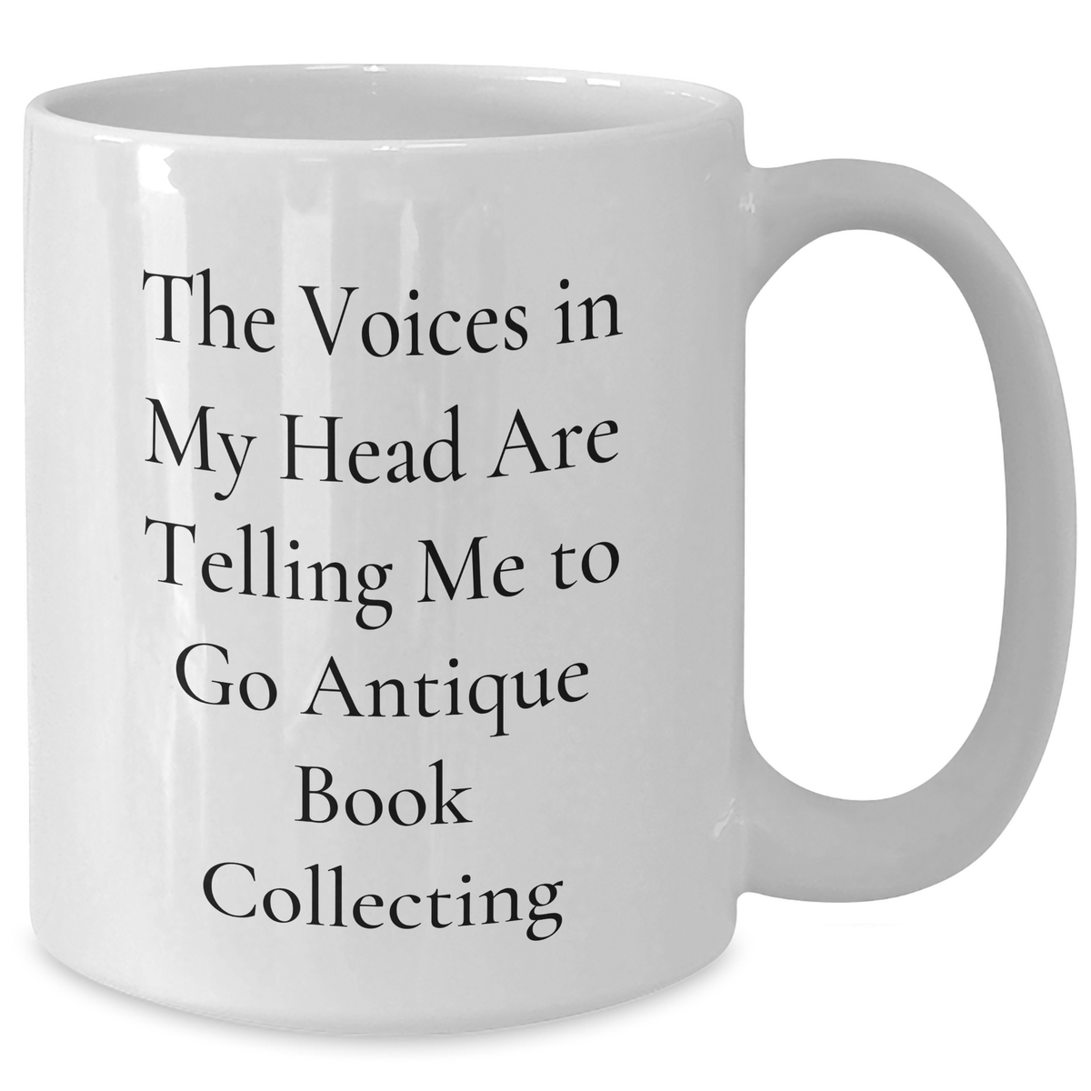 Funny Antique Book Collecting Gifts for Men from Friends and Family - White Coffee Mug with Quote, 'The Voices In My Head Are Telling Me To Go Antique Book Collecting' - Additional