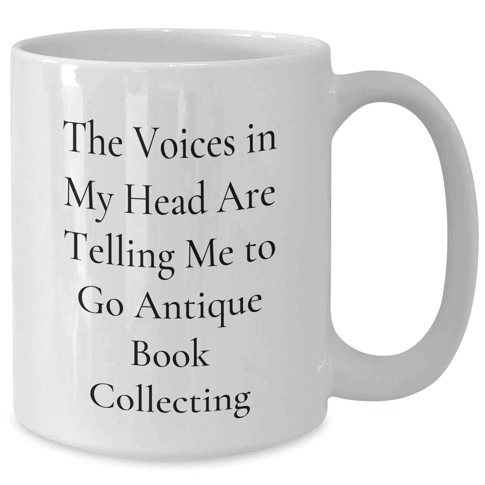 Funny Antique Book Collecting Gifts for Men from Friends and Family - White Coffee Mug with Quote, 'The Voices In My Head Are Telling Me To Go Antique Book Collecting' - Additional