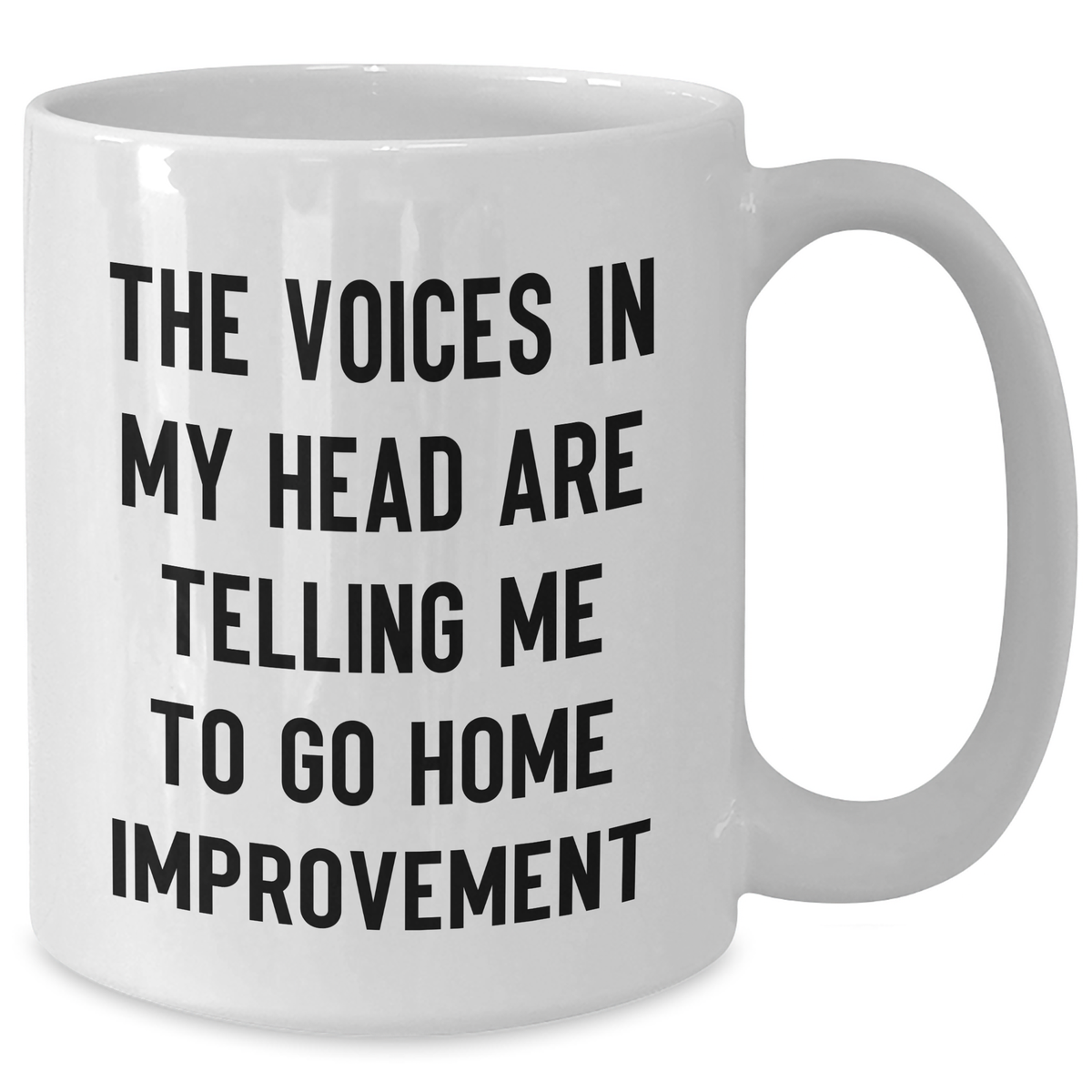 Funny Home Improvement Gifts for Dad - White Coffee Mug with Inspirational Quote, Gifts from Family for Home Improvement Enthusiasts, 11oz or 15oz Capacity - Additional