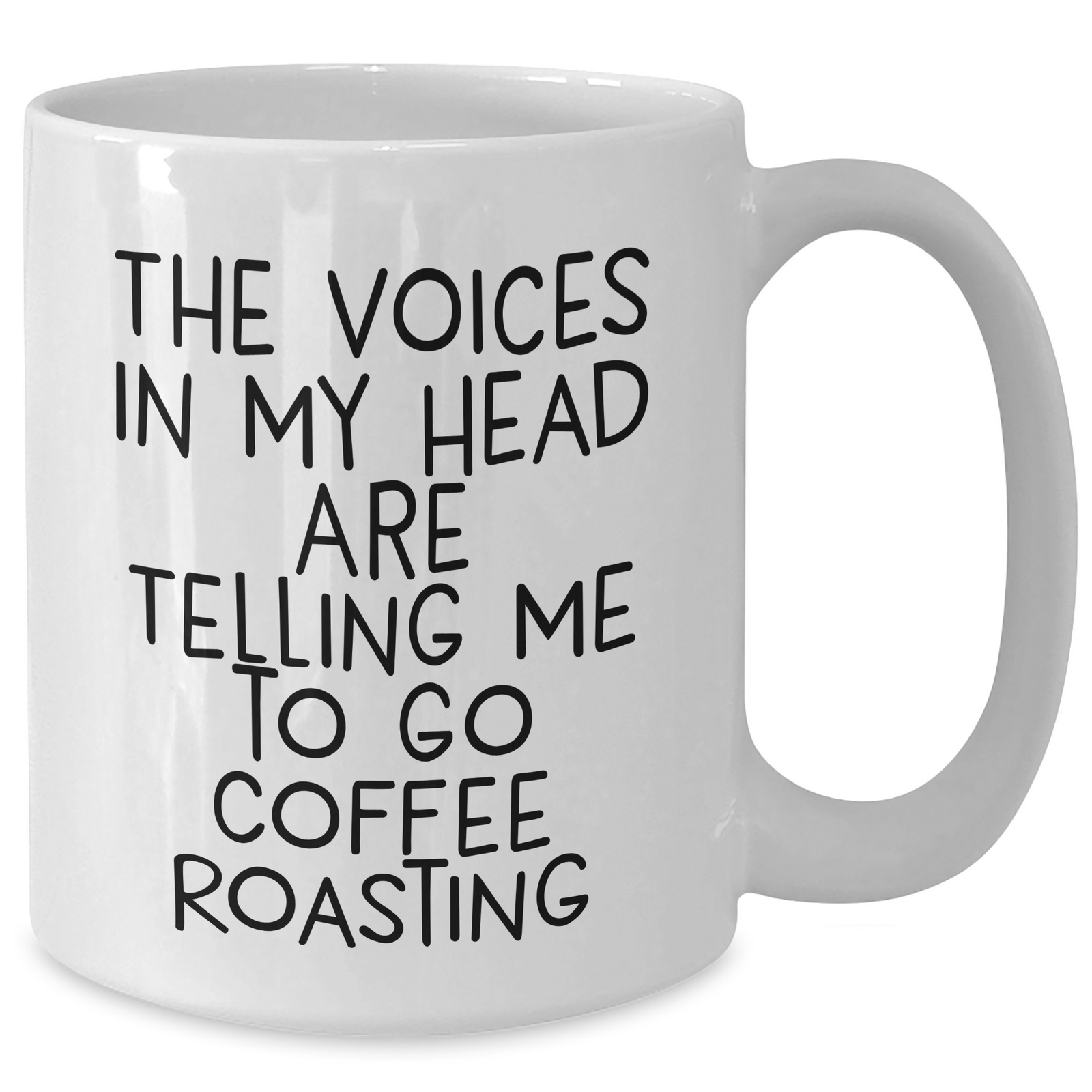 Funny Coffee Roasting Gifts from Men to Fathers on Father's Day - 'The Voices In My Head Are Telling Me To Go Coffee Roasting' White Coffee Mug - Additional