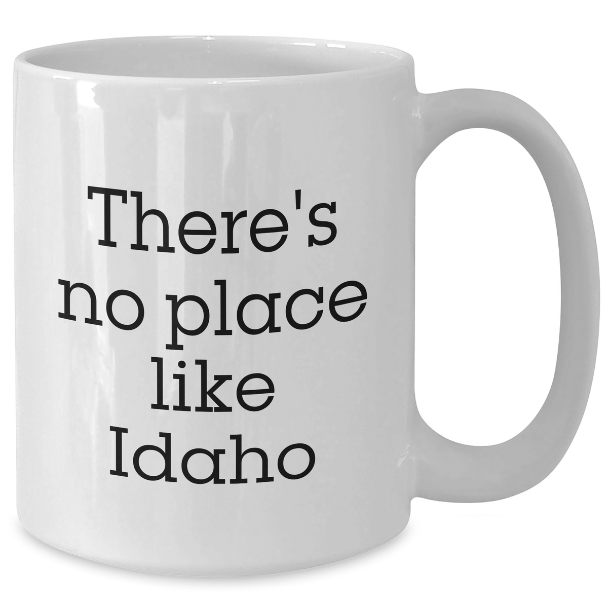 Idaho Lovin' White Coffee Mug, 'There's No Place Like Idaho' Funny Quote Gift for Idaho Men, Unique Father's Day Unique Gifts from Friends - Additional