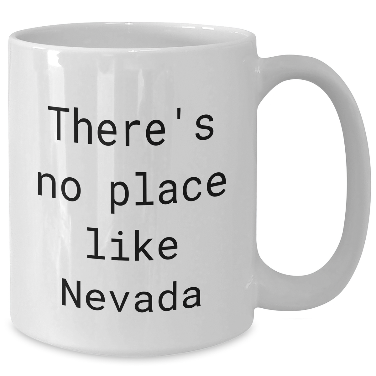 Funny Nevada Quote White Coffee Mugs Gifts from Men to Nevada Lovers on Father's Day - 'There's No Place Like Nevada' - 11oz or 15oz Capacity, Ceramic, Microwave, and Dishwasher Safe - Additional