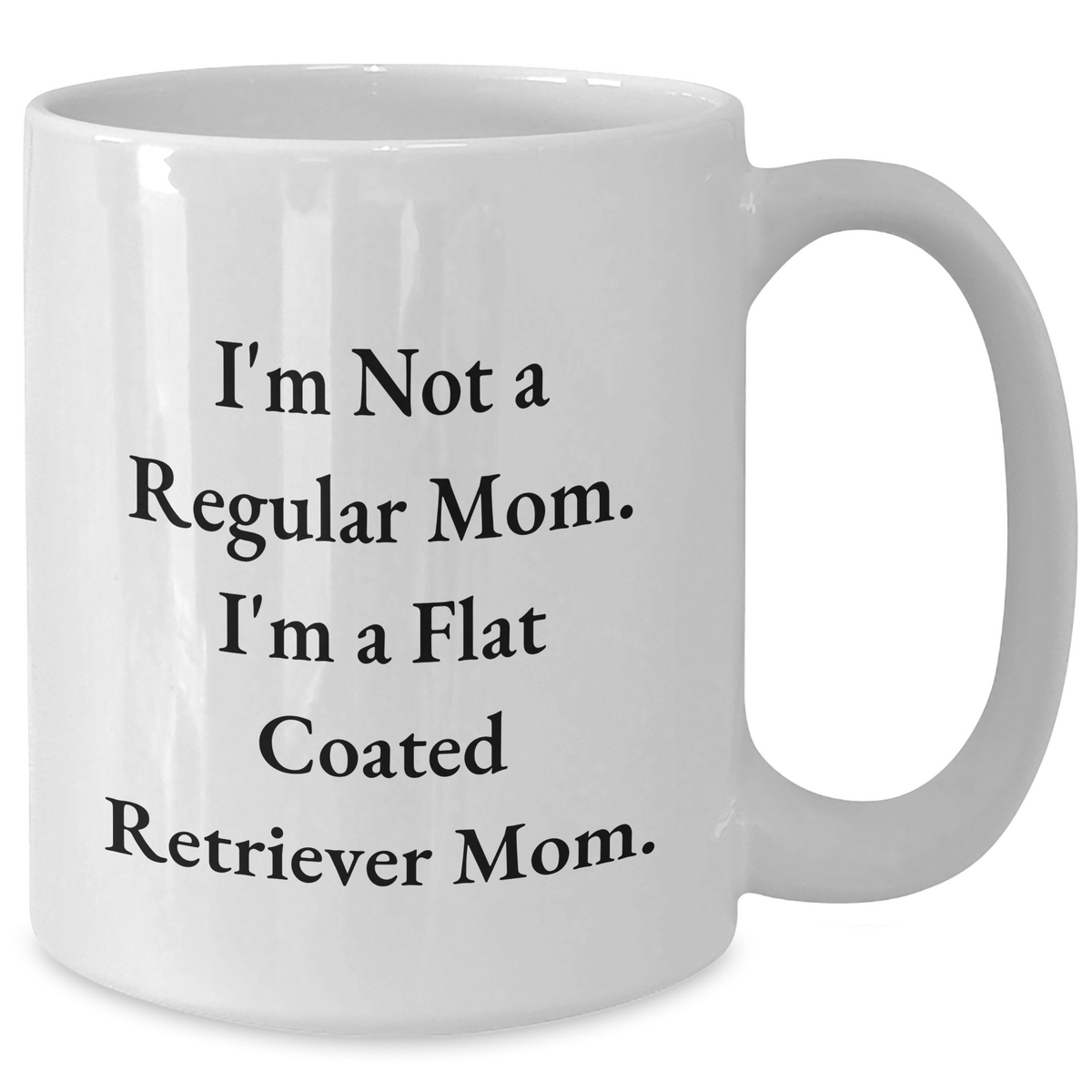 Flat Coated Retriever Dog Mom Gifts for Men - I'm Not A Regular Mom, I'm A Flat Coated Retriever Mom White Coffee Mug, Funny Quote, Father's Day Unique Gifts from Family, Friends, Coworkers - Additional