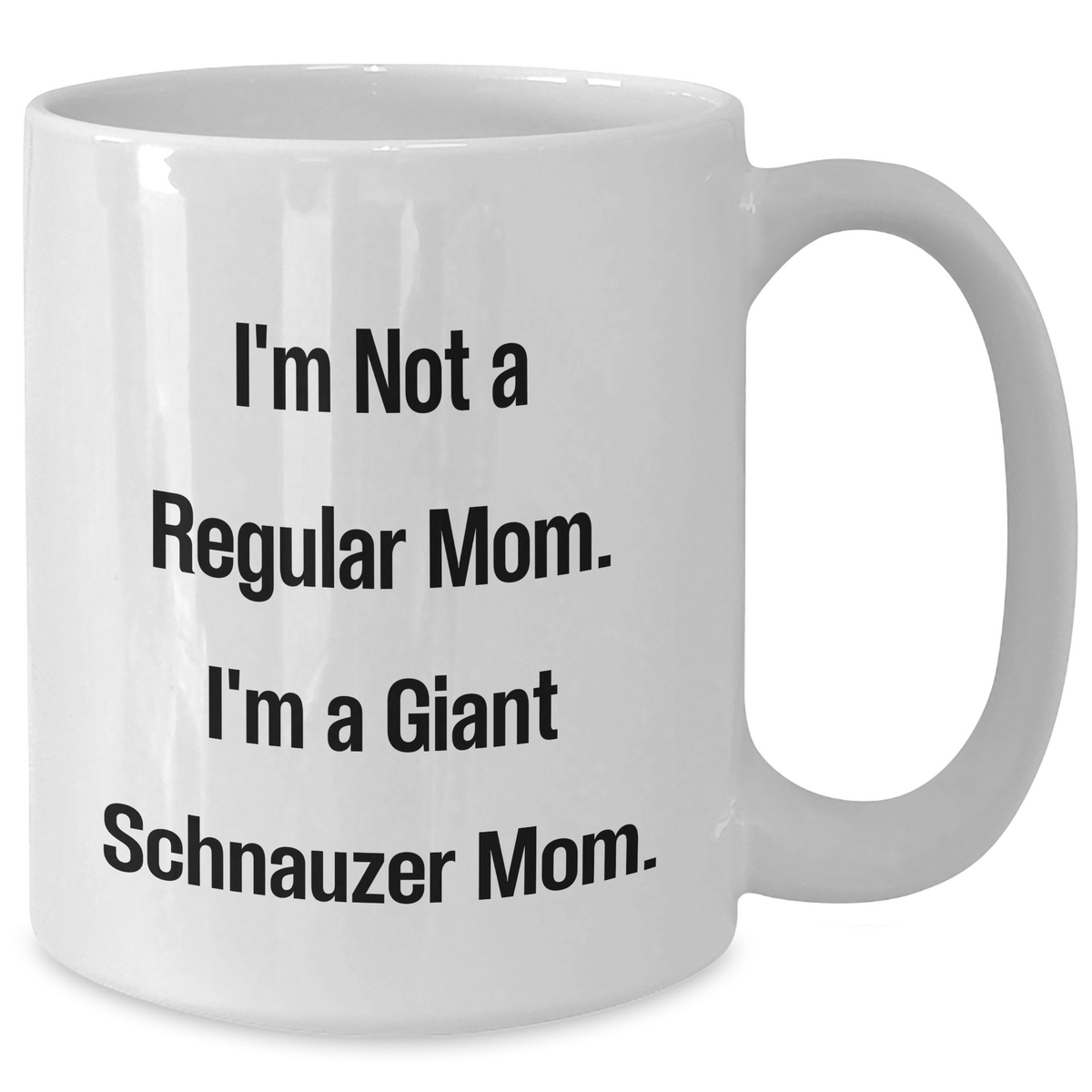 Giant Schnauzer Mom White Coffee Mug, Funny Quote for Dad's Giant Schnauzer Dog Lover Gifts from Family, 11oz or 15oz Capacity - Additional