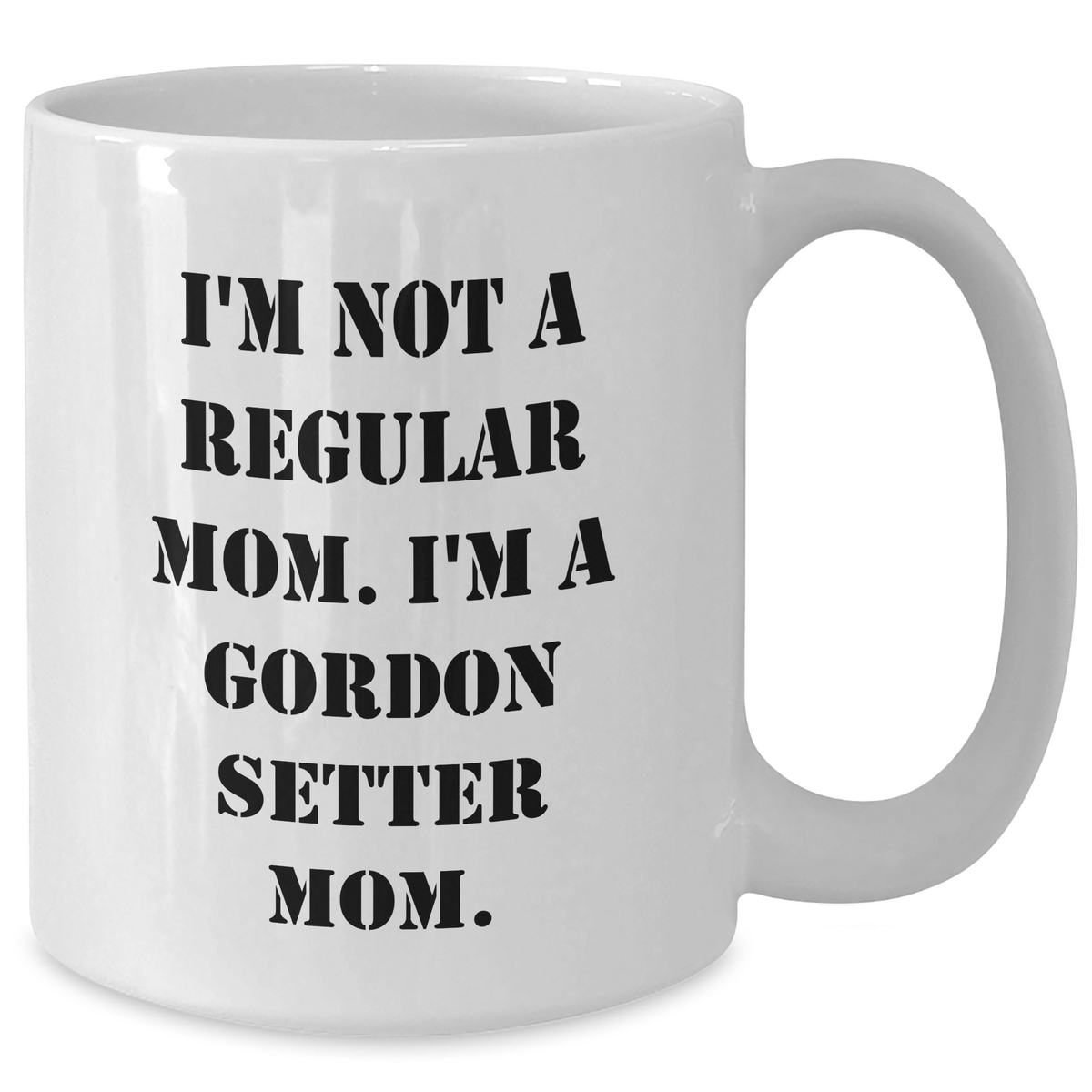 Funny Gordon Setter Dog Mom Coffee Mug, Gifts from Friends and Family for Gordon Setter Dog Owners, 'I'm Not A Regular Mom. I'm A Gordon Setter Mom.' Mug, Father's Day Unique Gifts - Additional
