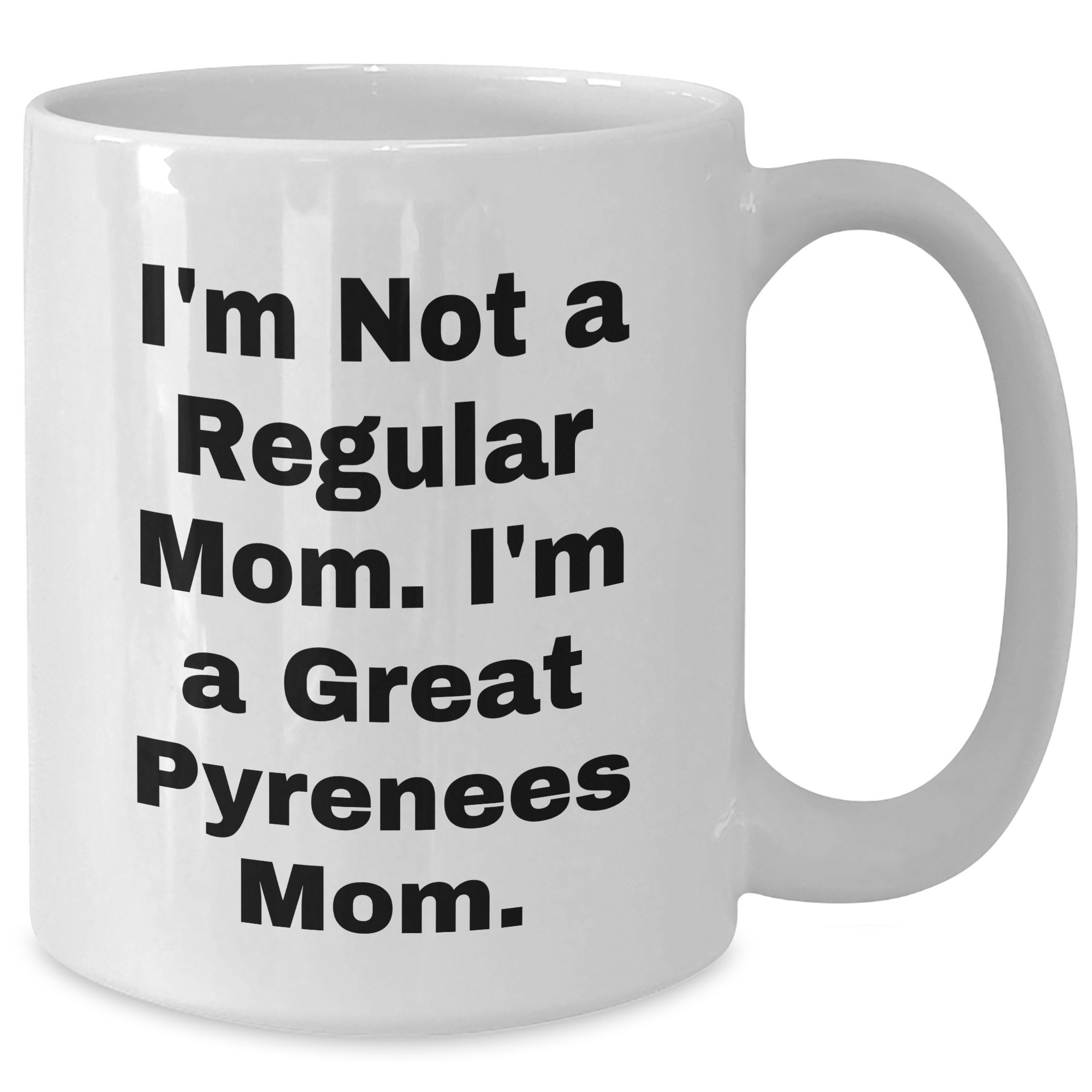 Funny Great Pyrenees Dog Mom Quotes, Gifts from Men to Great Pyrenees Dog Owners, White Coffee Mug for Father's Day - Additional