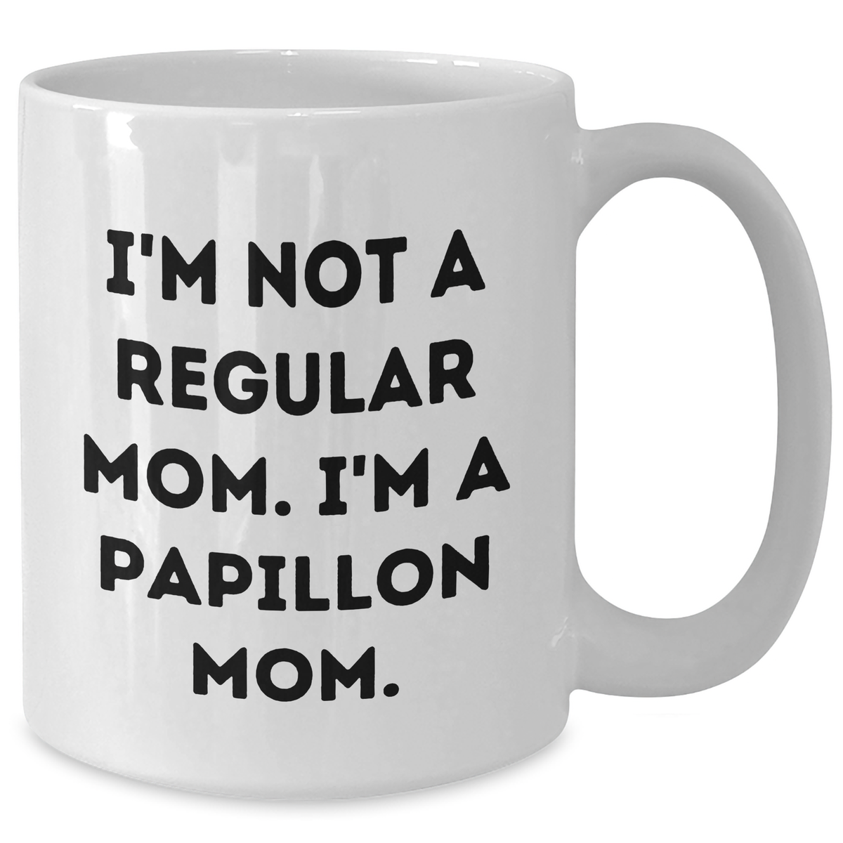 Papillon Dog Mom Gifts from Friends - 'I'm Not A Regular Mom' Funny White Coffee Mug for Men, Women, Family, Coworkers - Additional