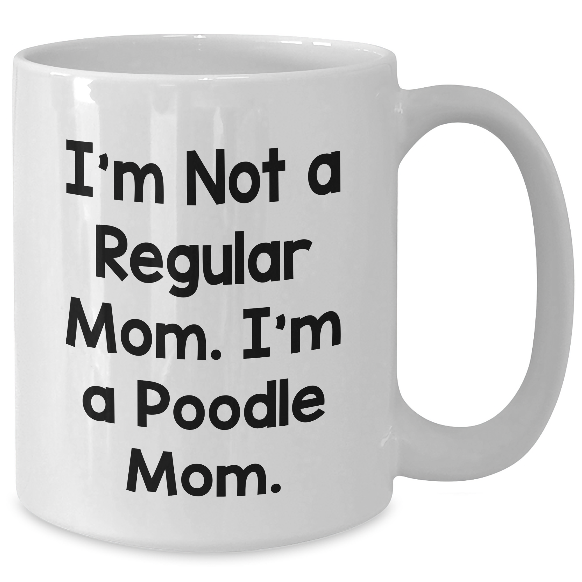 Poodle Mom Gifts for Dad, Funny White Coffee Mug, 'I'm Not A Regular Mom. I'm A Poodle Mom.' for Father's Day, Gifts from Family, Perfect for Poodle Dog Lovers - Additional