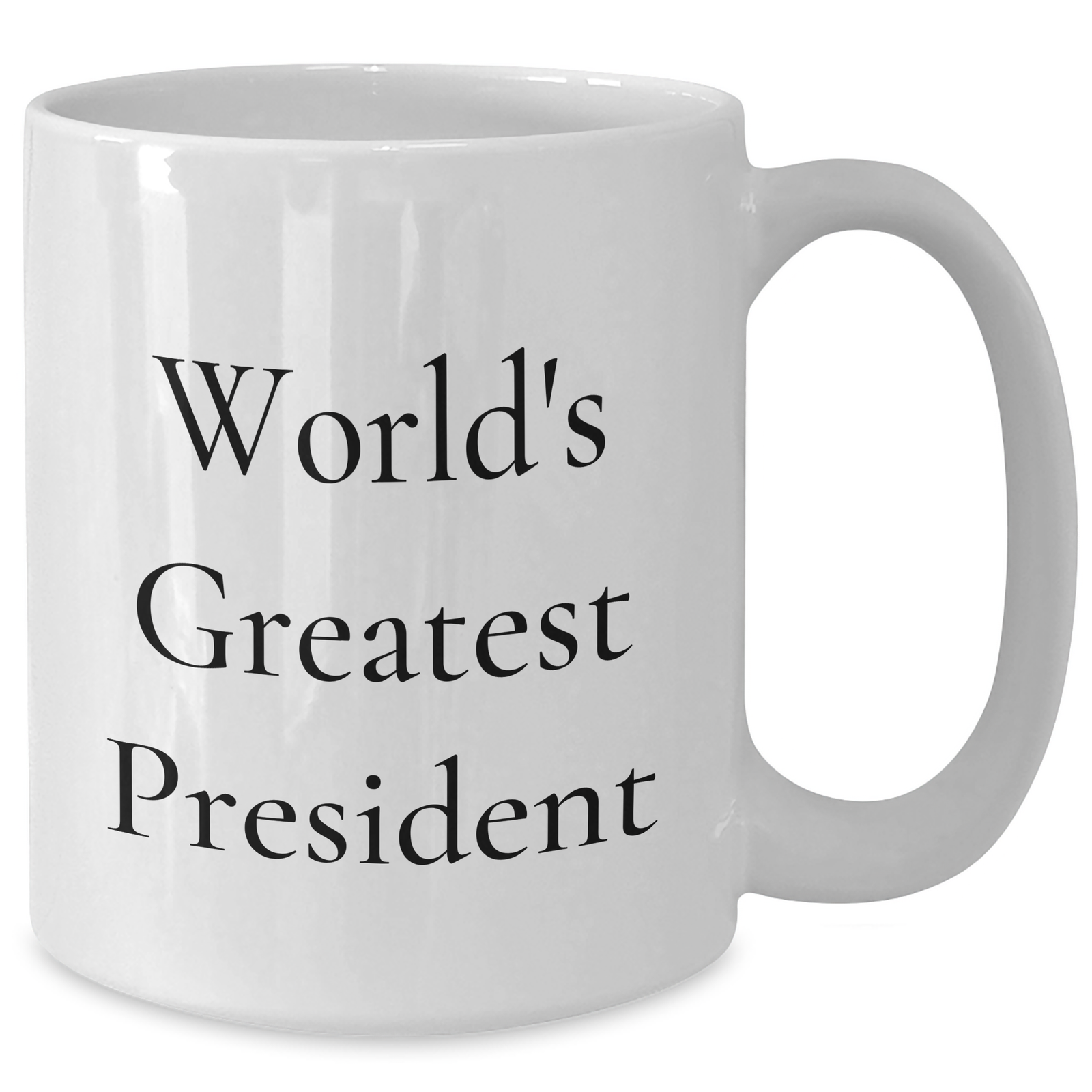 President Gifts for World's Greatest President, Funny Quote White Coffee Mug, 11oz or 15oz Capacity, Mother's Day Unique Gifts from Friends - Additional