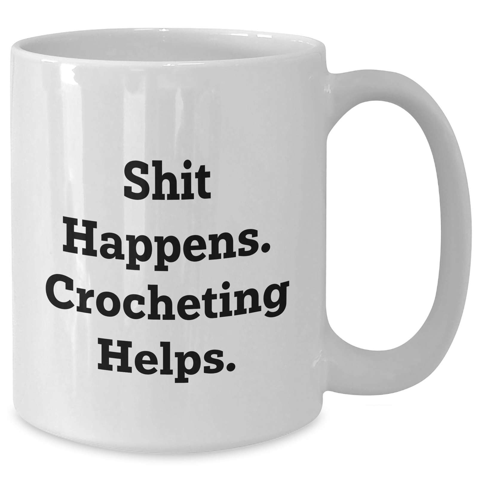 Funny Crocheting Gifts for Men from Friends - White Coffee Mug with 'Shit Happens. Crocheting Helps.' Quote, Perfect for Father's Day - Additional