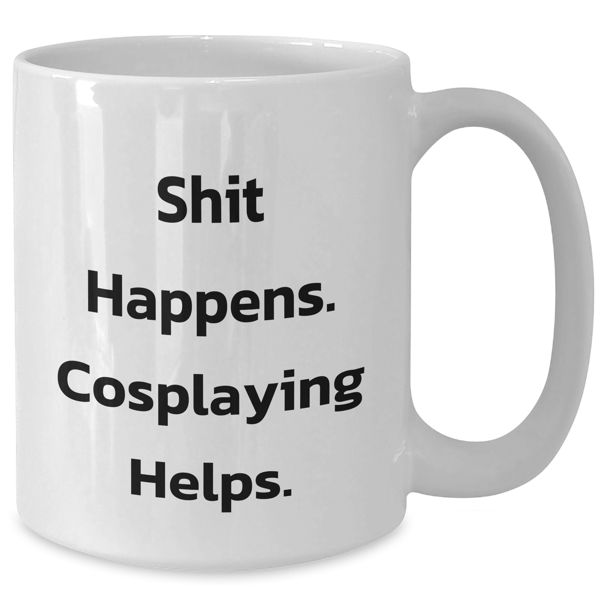 Funny Cosplaying Gifts from Men to Friends - White Coffee Mug for Cosplayers, 'Shit Happens. Cosplaying Helps.' Quote, Father's Day Unique Gifts - Additional