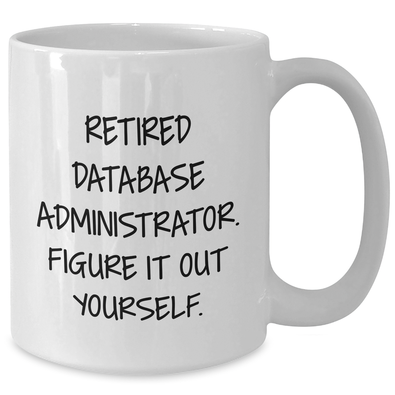 Funny Database Administrator Gifts for Him - White Coffee Mug, 'Figure It Out Yourself' Quote, Unique Father's Day Unique Gifts from Family - Additional