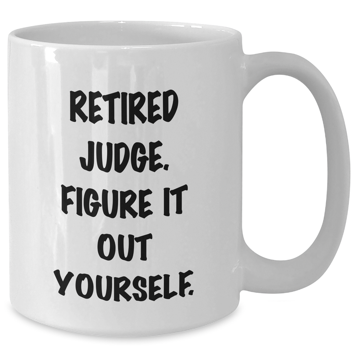 Judge Gifts, Funny Quote Mug, Gifts from Family, Judge White Coffee Mug for Him, Retired Judge. Figure It Out Yourself. - Father's Day Unique Gifts - Additional