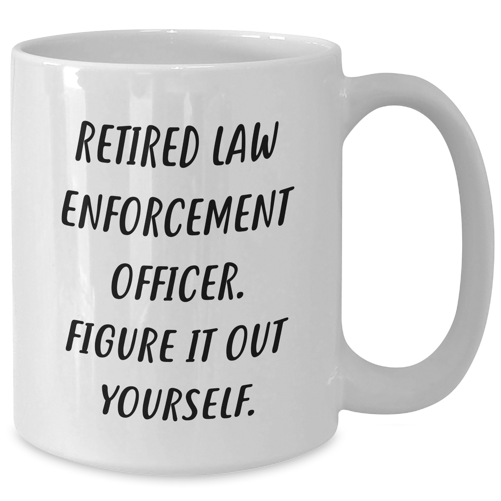 Funny Law Enforcement Officer Quotes White Coffee Mugs Gifts from Men to Law Enforcement Officers on Father's Day - Additional