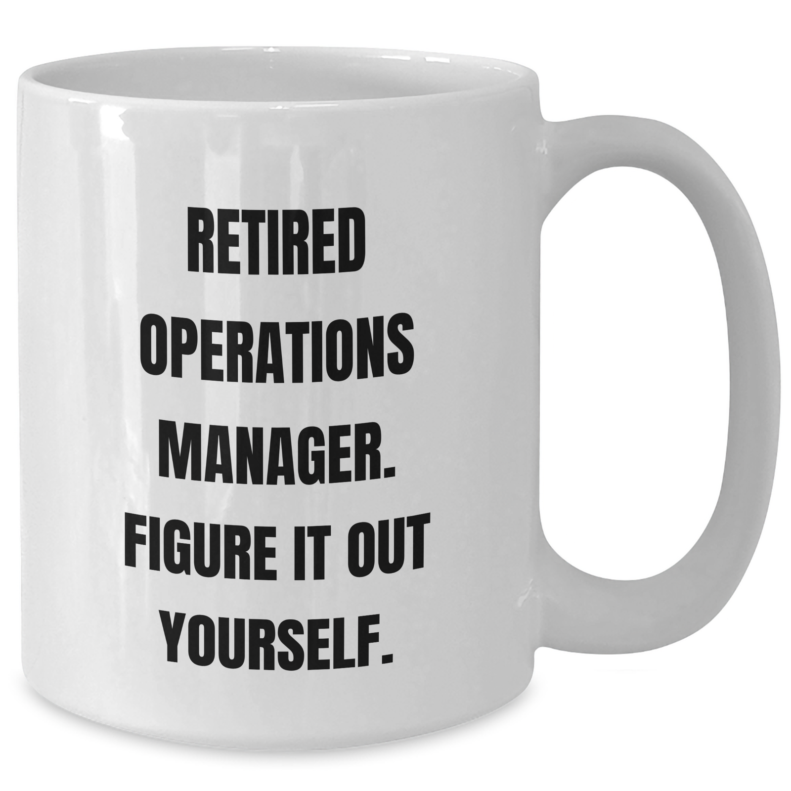 Funny Operations Manager Gifts from Men - Retired Operations Manager Figure It Out Yourself White Coffee Mug for Father's Day - Additional
