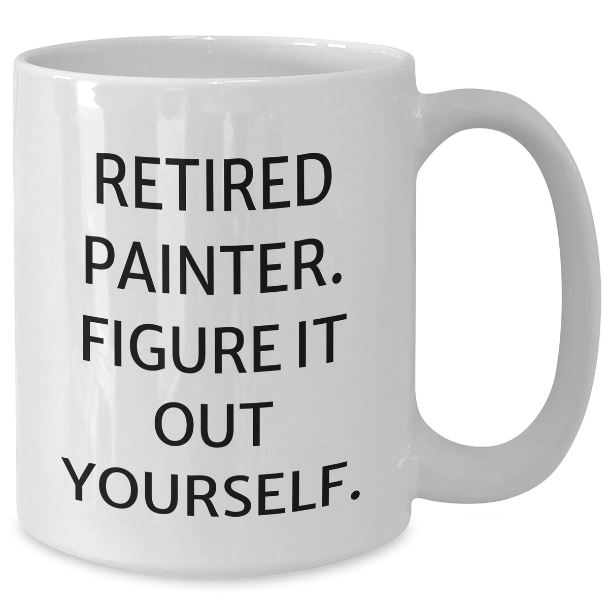 Painter's Humorous Gift from Friends for Father's Day - 'Retired Painter. Figure It Out Yourself.' Quote on White Coffee Mug - Additional