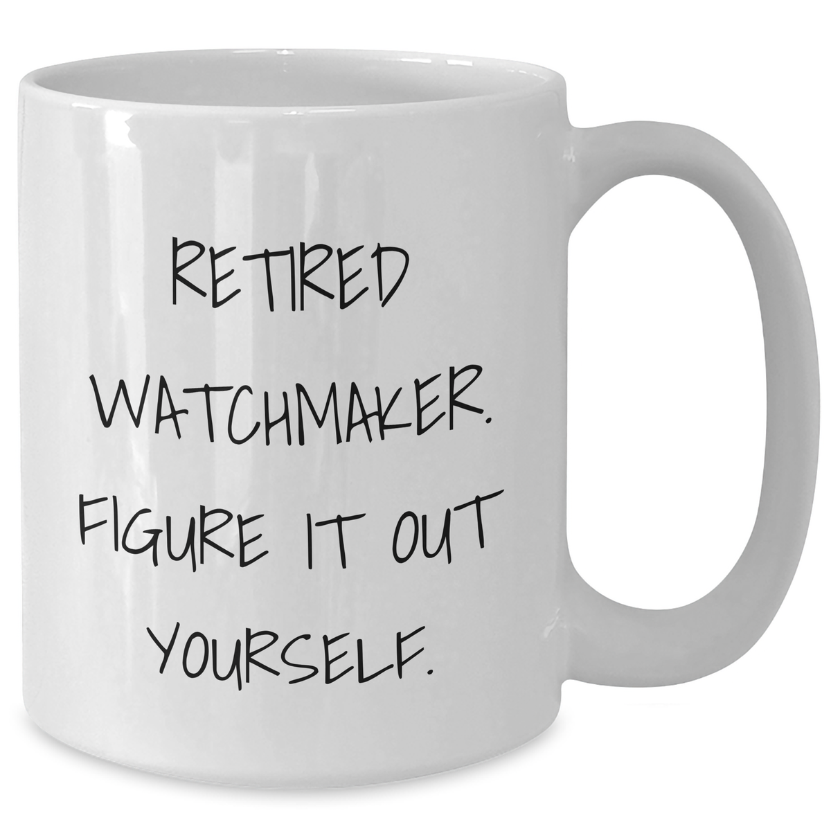 Funny Watchmaker Gifts from Family - Retired Watchmaker Figure It Out Yourself White Coffee Mug for Father's Day - Additional