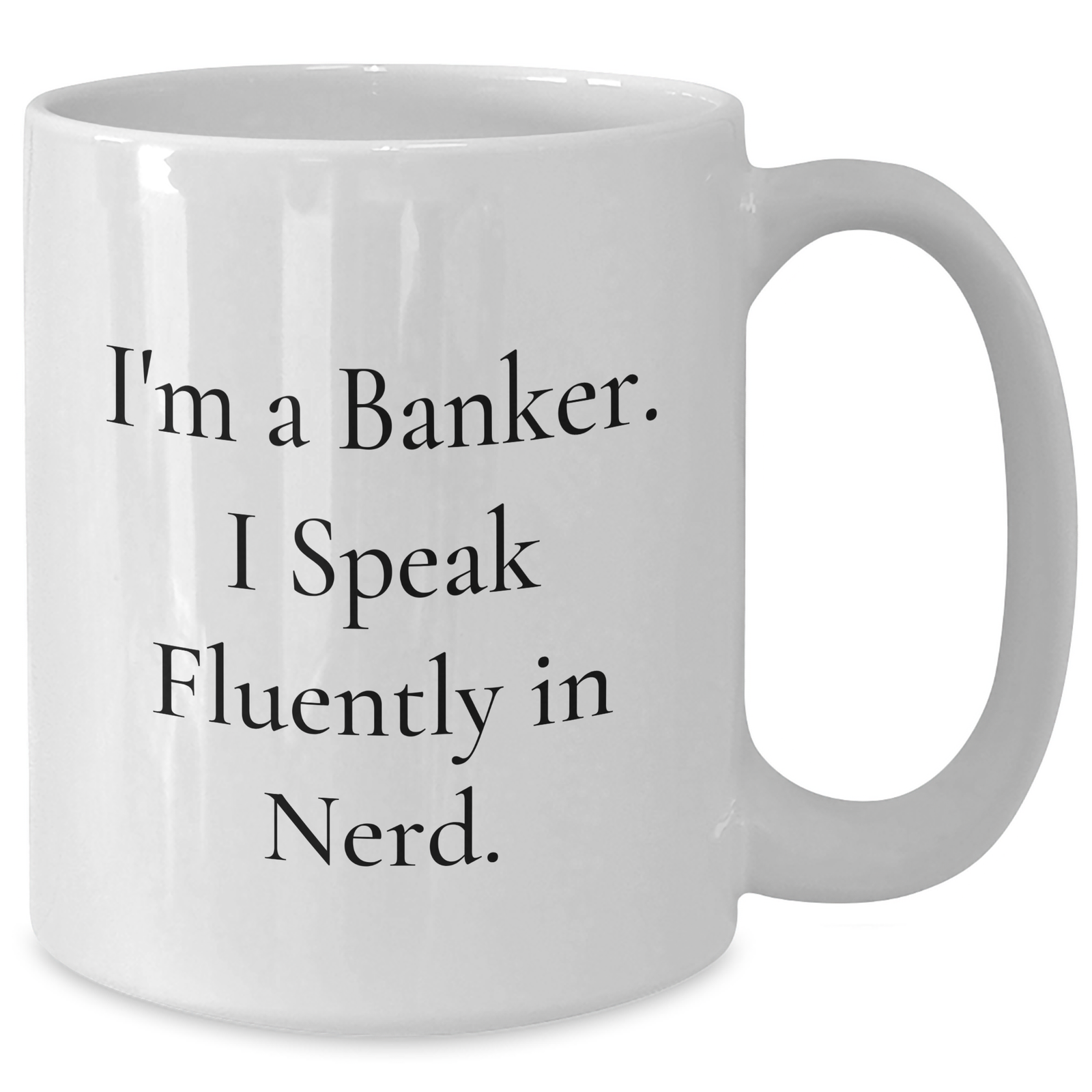 Funny Banker Gifts, I'm A Banker. I Speak Fluently In genius. White Coffee Mug, Gifts from Family, for Banker, Father's Day Unique - Additional