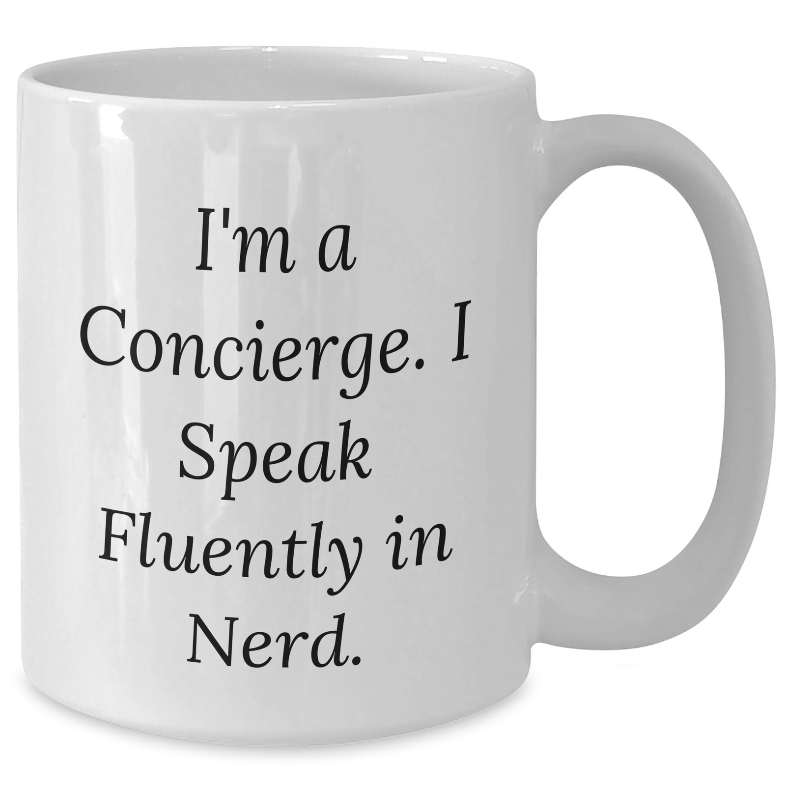Funny Concierge Gifts for Men from Concierge - I'm A Concierge. I Speak Fluently In genius. White Coffee Mug for Father's Day - Additional