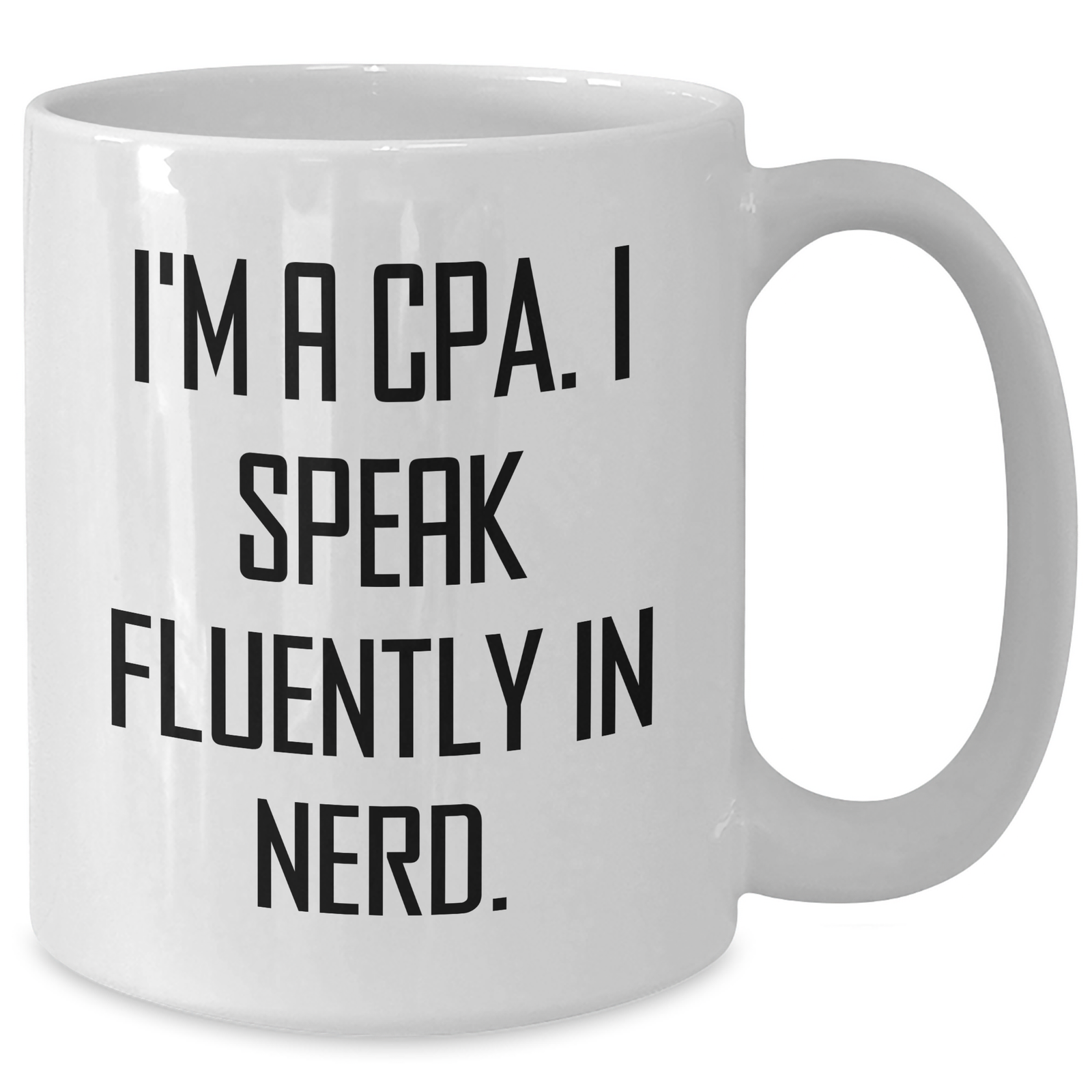 Funny CPA Gifts from Friends to Husband - I'm A Cpa. I Speak Fluently In genius. White Coffee Mug for Father's Day - Additional
