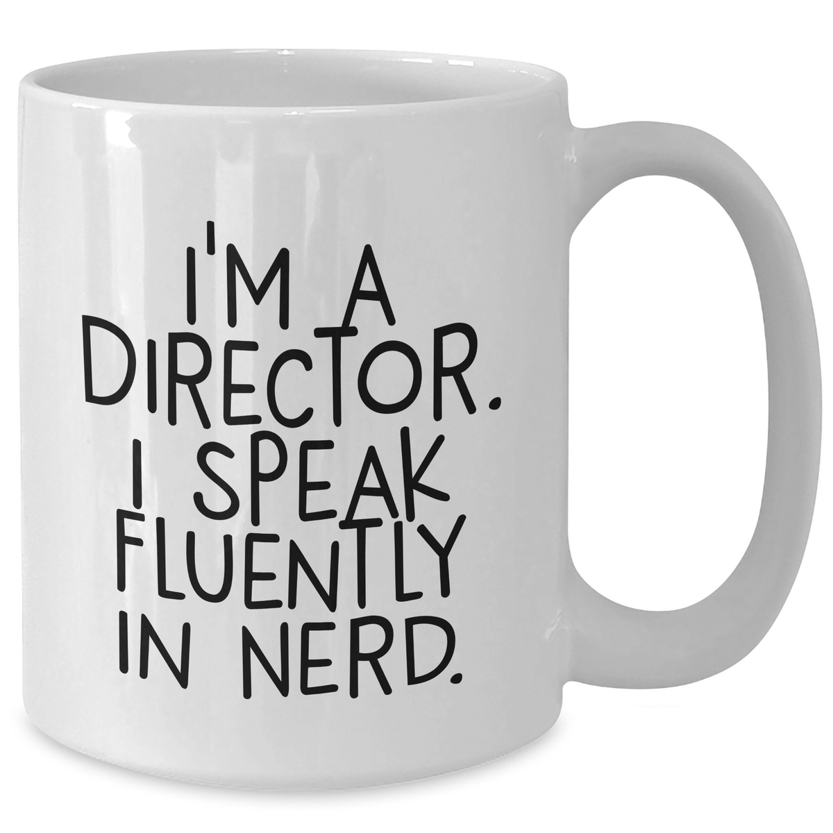 Funny Director Gifts from Friends - White Coffee Mug for Father's Day - 'I'm A Director. I Speak Fluently In genius.' - Additional