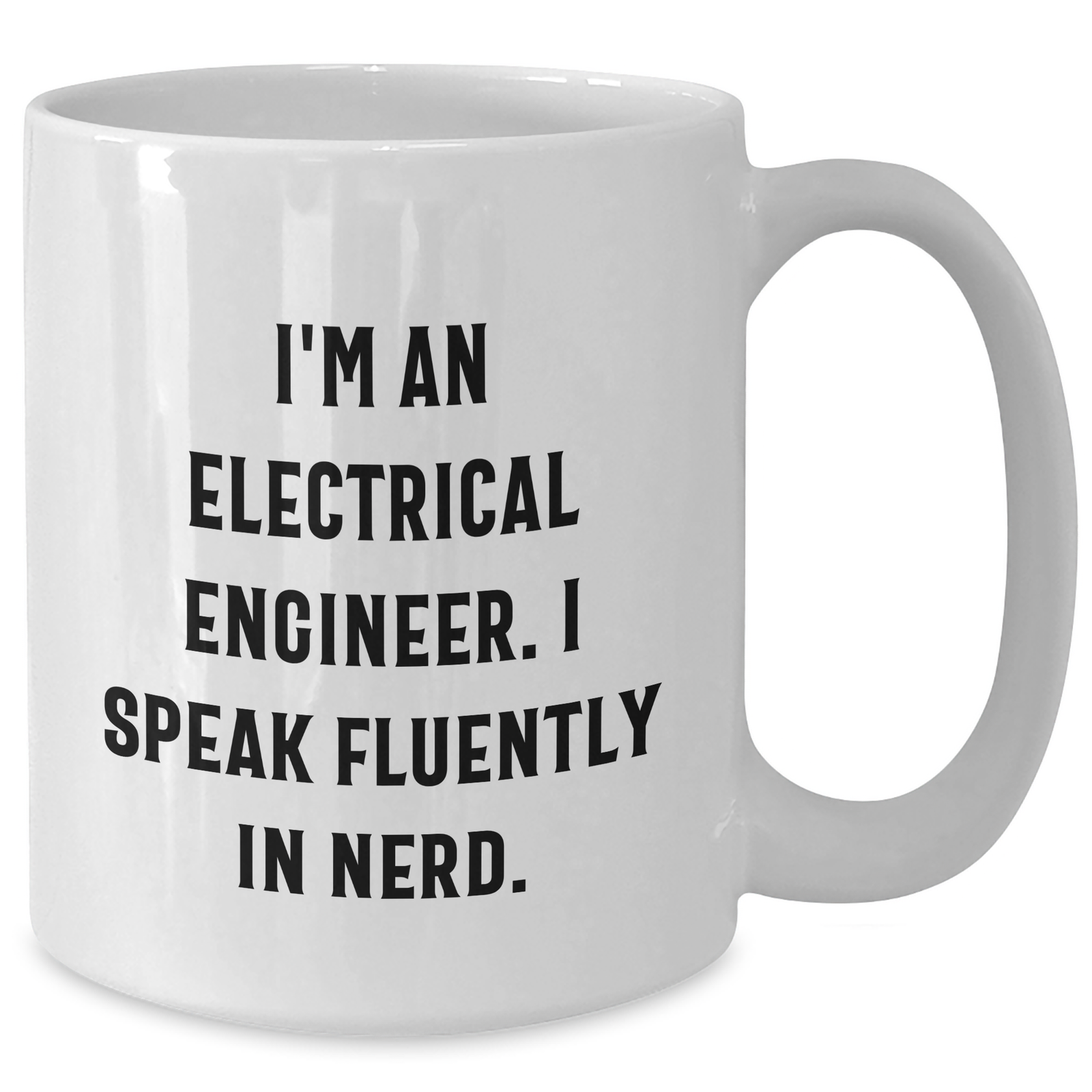 Funny Electrical Engineer Gifts - I'm An Electrical Engineer. I Speak Fluently In genius. - White Coffee Mug, Father's Day Unique Gifts for Men, Gifts from Family - Additional