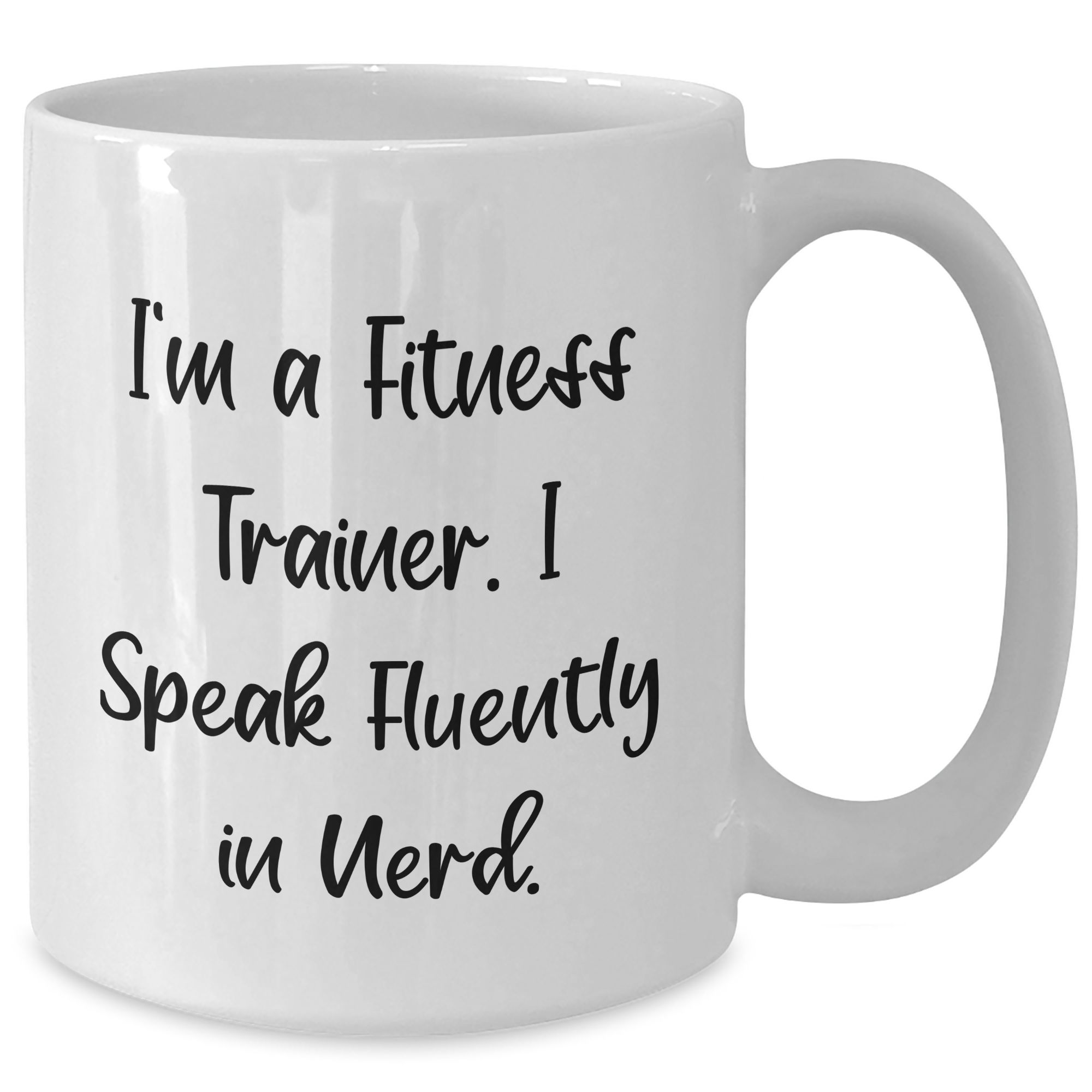 Fitness Trainer Gifts from Friends Funny White Coffee Mug, I'm A Fitness Trainer. I Speak Fluently In genius. for Dad's Unique Gift - Additional