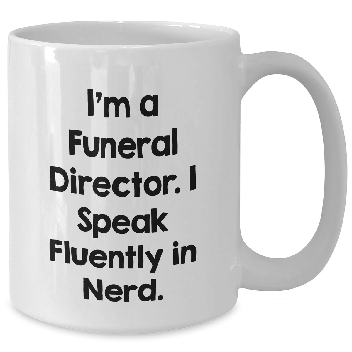 Funny Funeral Director Gifts - 'I'm A Funeral Director. I Speak Fluently In genius.' White Coffee Mug, Father's Day Unique Gifts from Friends to Men - Additional