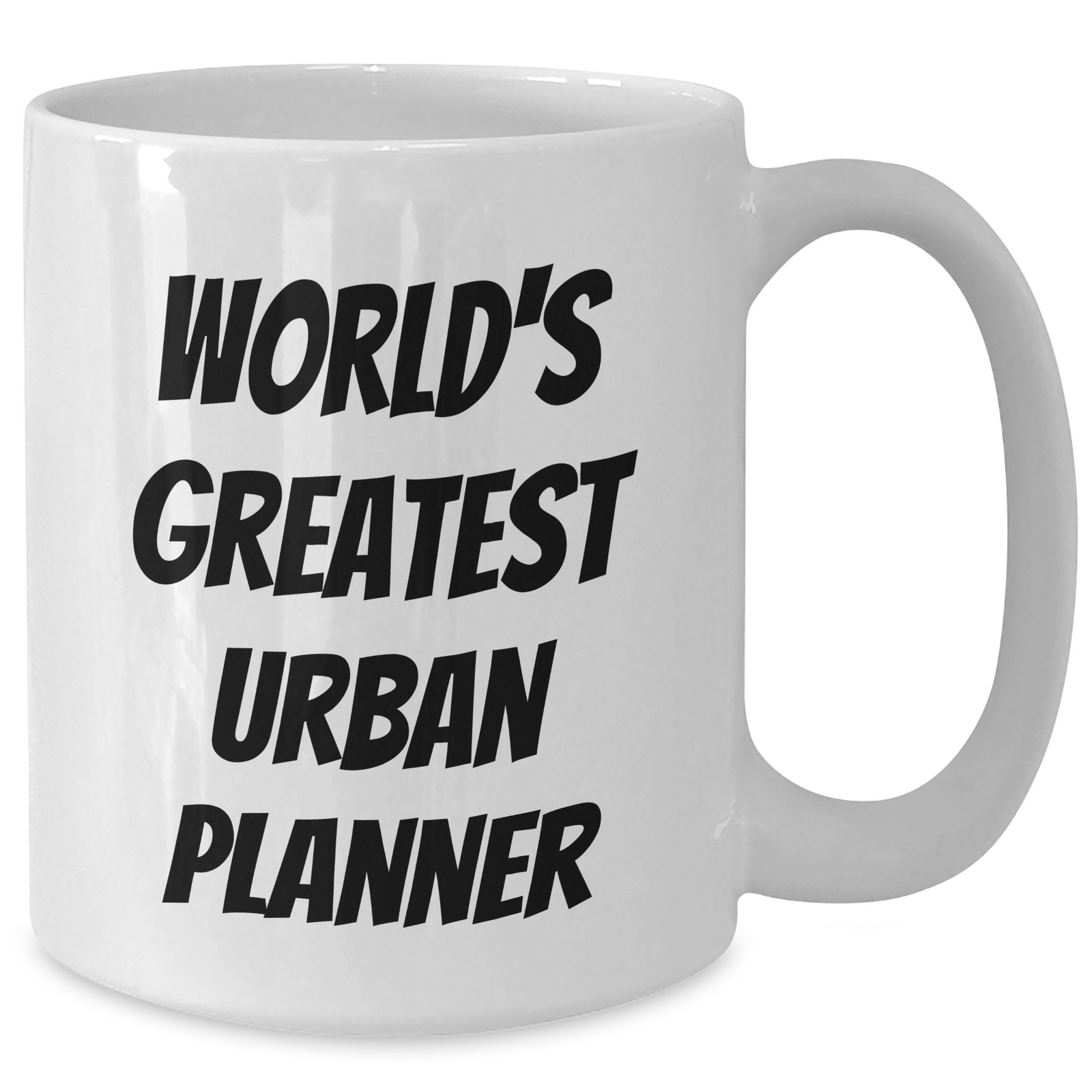 World's Greatest Urban Planner Funny Quote White Coffee Mug Gifts from Family to Urban Planner on Mother's Day - Additional