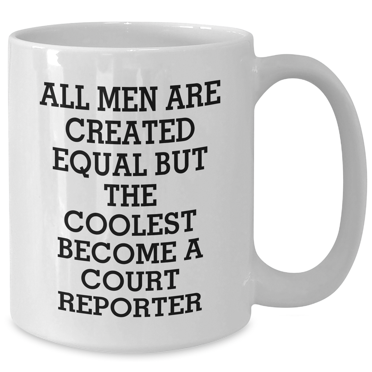 Court Reporter Gifts, Funny Quote, White Coffee Mug for Mother's Day, Gifts from Men, for Court Reporters - Additional