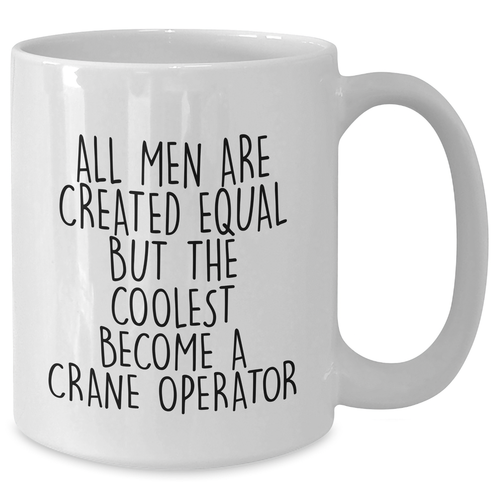 Funny Crane Operator Gifts for Men - All Men Are Created Equal But The Coolest Become A Crane Operator White Coffee Mug, Father's Day Unique Gifts from Family - Additional
