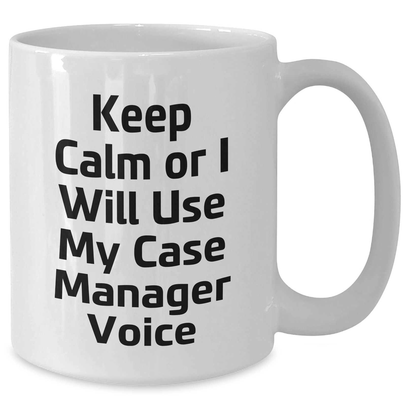 Funny Case Manager Gifts from Friends, 'Keep Calm Or I Will Use My Case Manager Voice' White Coffee Mug for Case Manager on Mother's Day - Additional