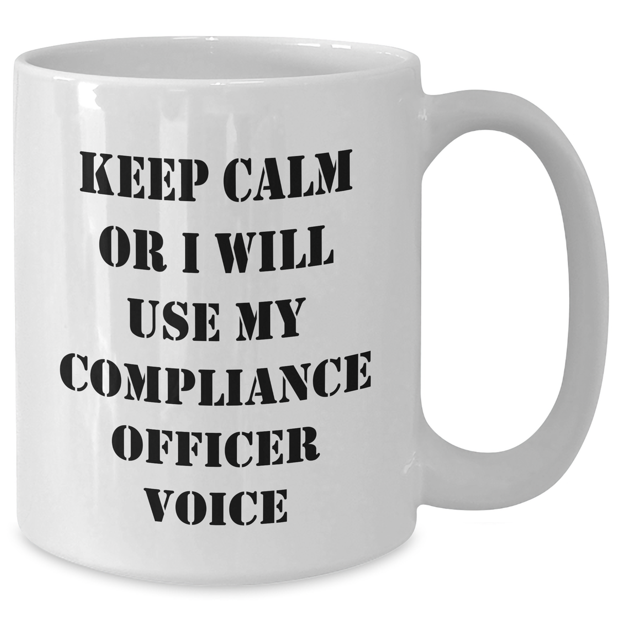 Funny Compliance Officer Gifts, White Coffee Mug, 'Keep Calm Or I Will Use My Compliance Officer Voice', Unique Mother's Day Unique Gifts from Men to Women - Additional