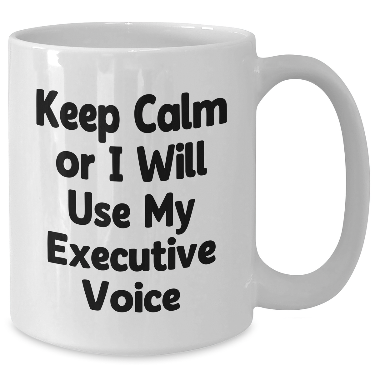 Funny Executive Gifts from Men for Father's Day, White Coffee Mug with 'Keep Calm Or I Will Use My Executive Voice', 11oz or 15oz Capacity, Ceramic, Microwave, and Dishwasher Safe - Additional