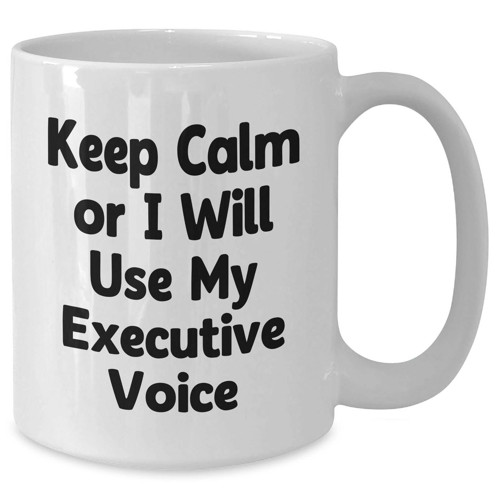 Funny Executive Gifts from Men for Father's Day, White Coffee Mug with 'Keep Calm Or I Will Use My Executive Voice', 11oz or 15oz Capacity, Ceramic, Microwave, and Dishwasher Safe - Additional
