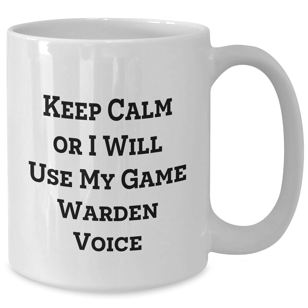 Funny Game Warden Gifts from Friends - 'Keep Calm Or I Will Use My Game Warden Voice' White Coffee Mug for Dad on Father's Day - Additional