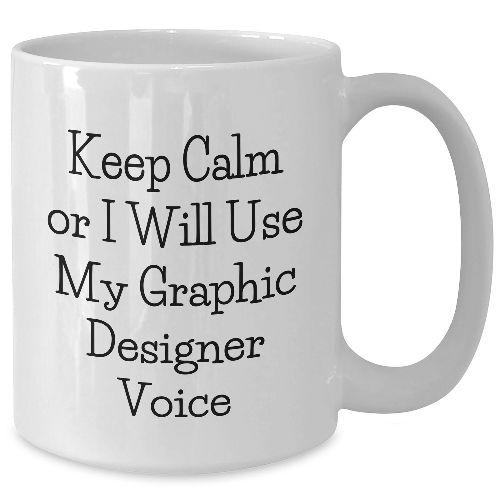Funny Graphic Designer Gifts from Friends - 'Keep Calm Or I Will Use My Graphic Designer Voice' White Coffee Mug for Father's Day - Additional