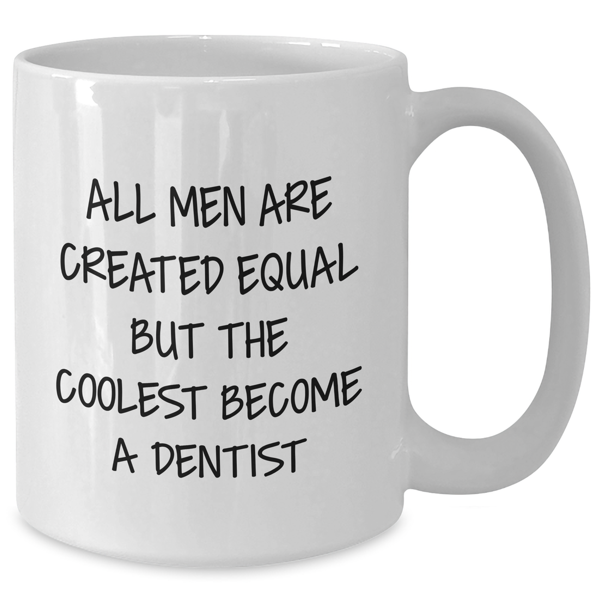 Funny Dentist Gifts for Her, White Coffee Mug - 'All Men Are Created Equal But The Coolest Become A Dentist' - Unique Mother's Day Unique Gift from Mom to Dentist - Additional
