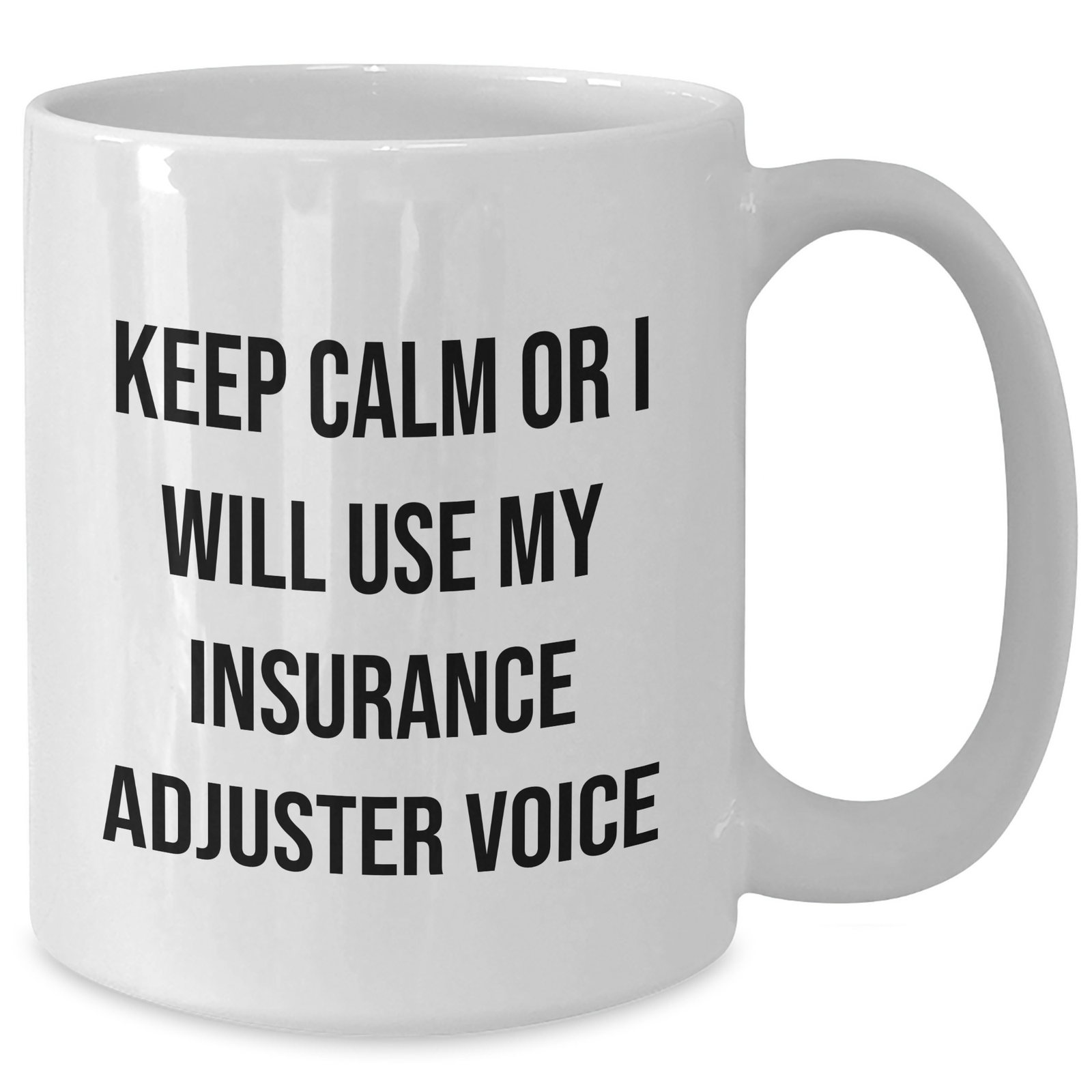 Insurance Adjuster Gifts - 'Keep Calm Or I Will Use My Insurance Adjuster Voice' Funny White Coffee Mug, Gifts from Friends for Insurance Adjuster, Mother's Day Unique Gifts - Additional