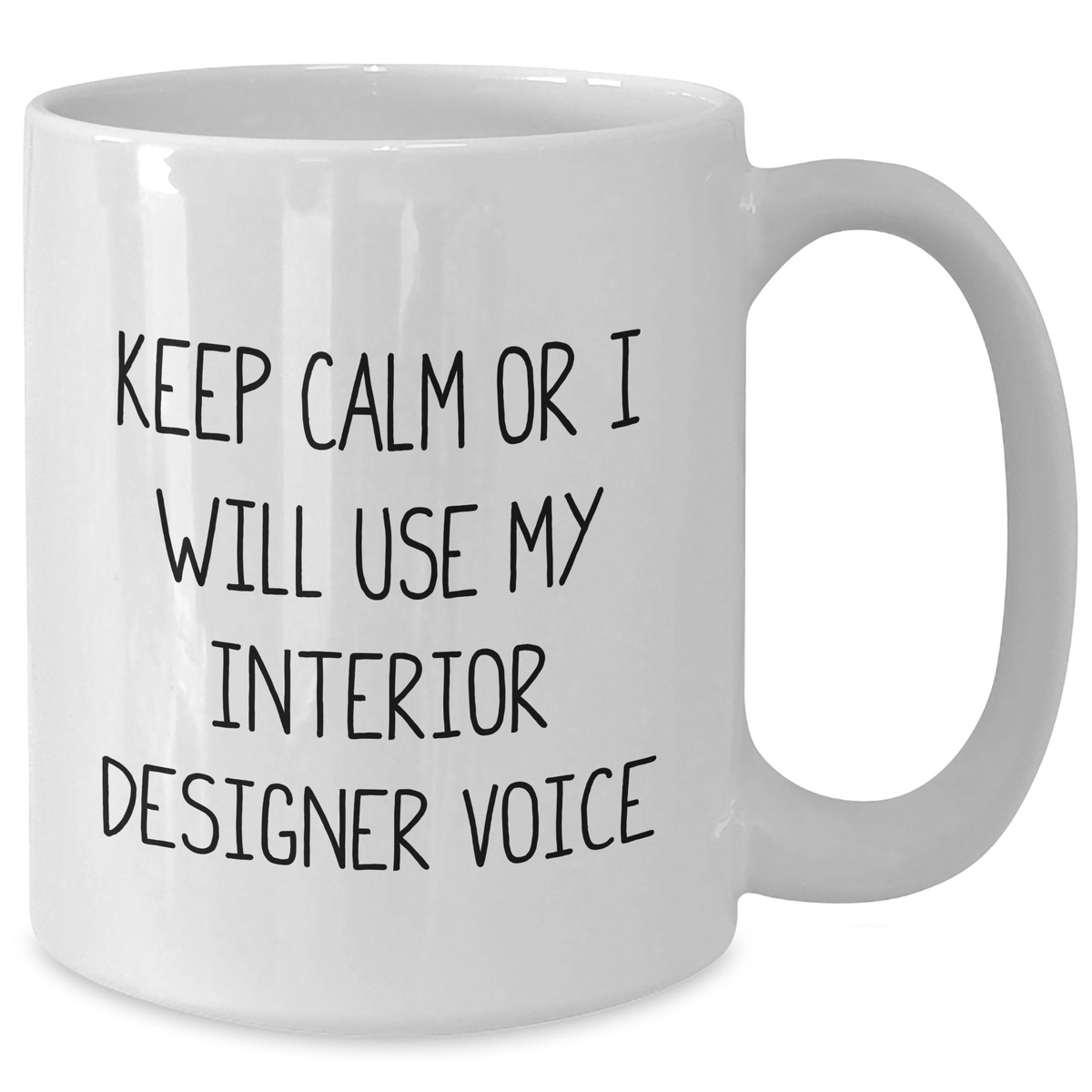 Funny Interior Designer Gifts from Mom, 'Keep Calm Or I Will Use My Interior Designer Voice' White Coffee Mug for Interior Designer, Mother's Day Unique Gifts - Additional