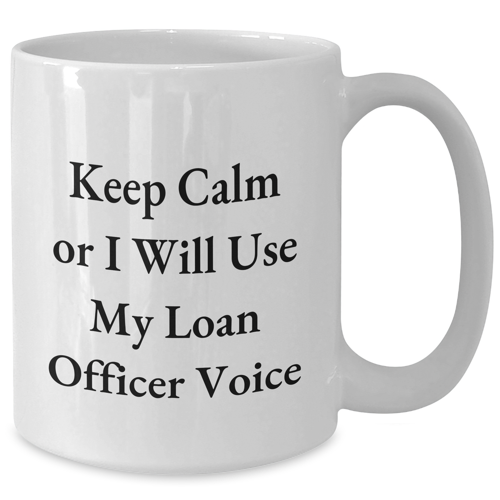 Funny Loan Officer Gifts from Friends - Keep Calm Or I Will Use My Loan Officer Voice White Coffee Mug for Loan Officer, Mother's Day Unique Gifts - Additional