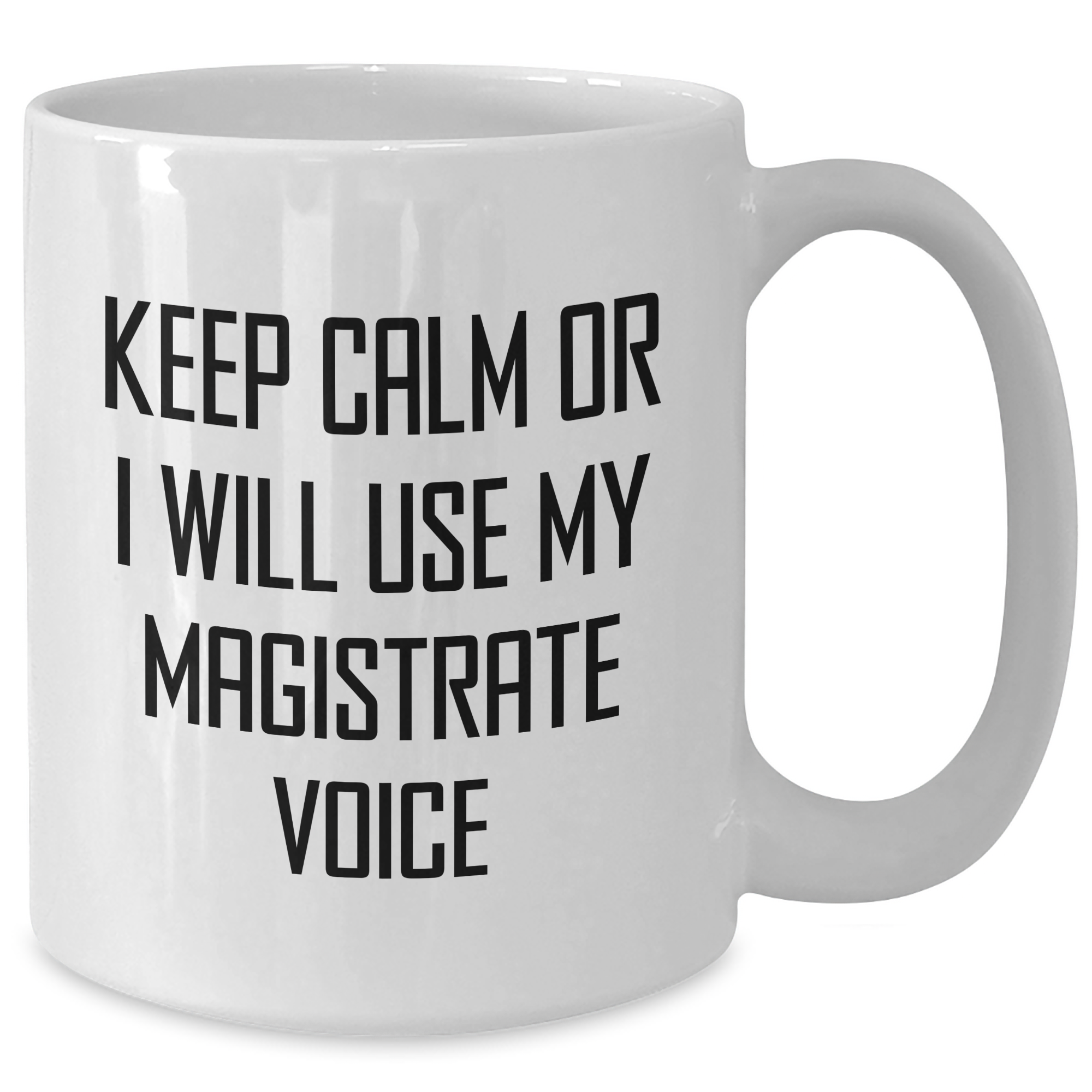 Magistrate Gifts: Funny White Coffee Mug for Mom, Keep Calm Or I Will Use My Magistrate Voice, Mother's Day Unique Gifts from Men, Family, Friends - Additional
