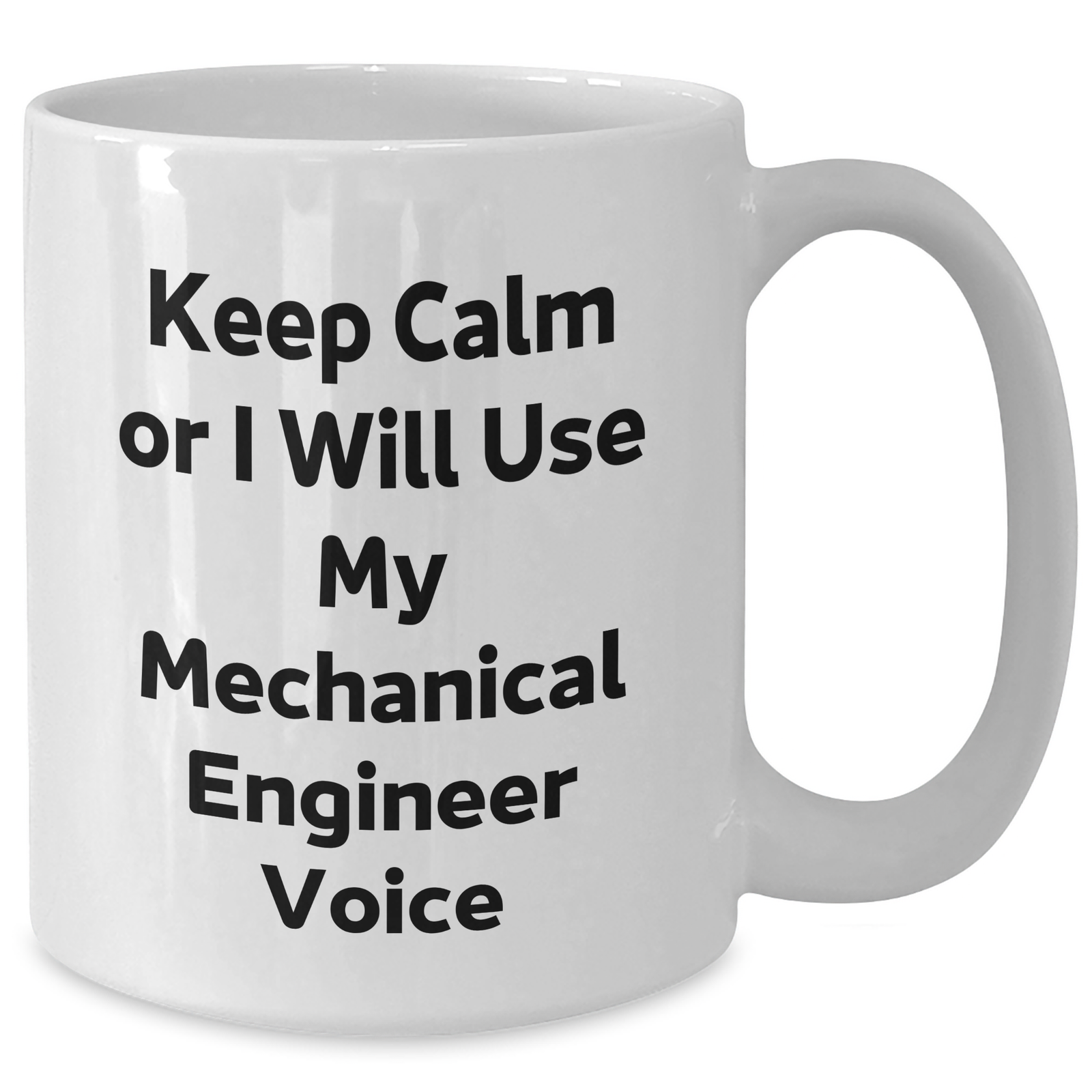 Mechanical Engineer Gifts from Friends - Keep Calm Or I Will Use My Voice - White Coffee Mug for Mom's Day - Additional