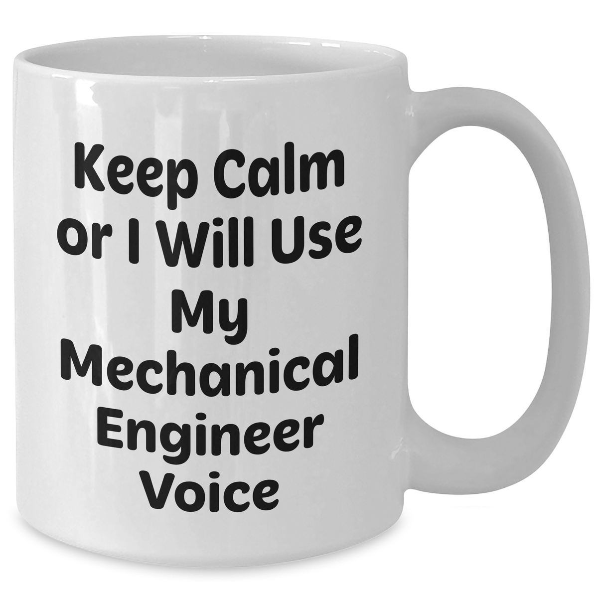 Mechanical Engineer Gifts for Mom - Keep Calm White Coffee Mug, Funny Quote, Unique Mother's Day Unique Gifts from Friends, Family or Coworkers - Additional