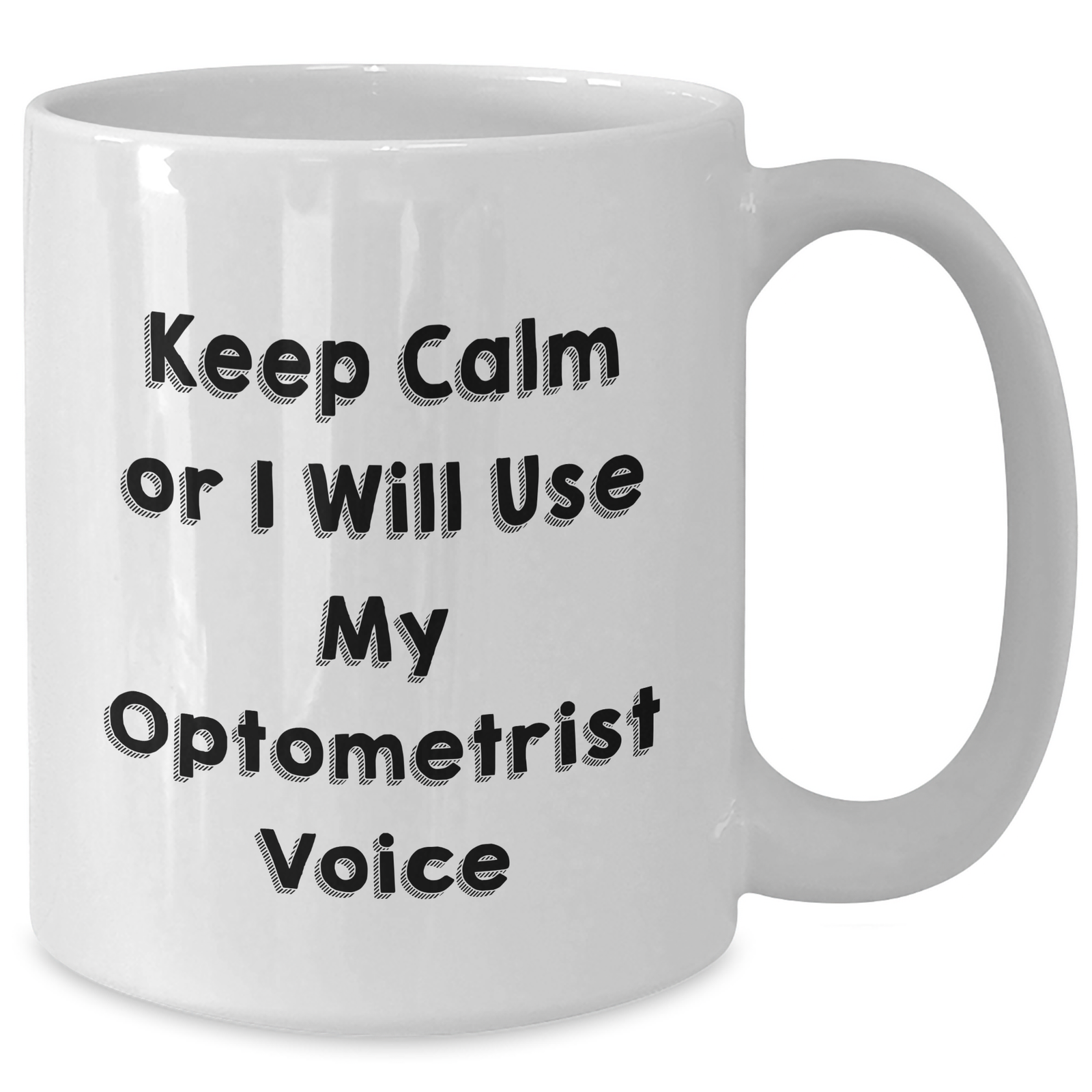 Optometrist Humor, Funny Gifts from Family to Men, 'Keep Calm Or I Will Use My Optometrist Voice' White Coffee Mug for Father's Day - Additional