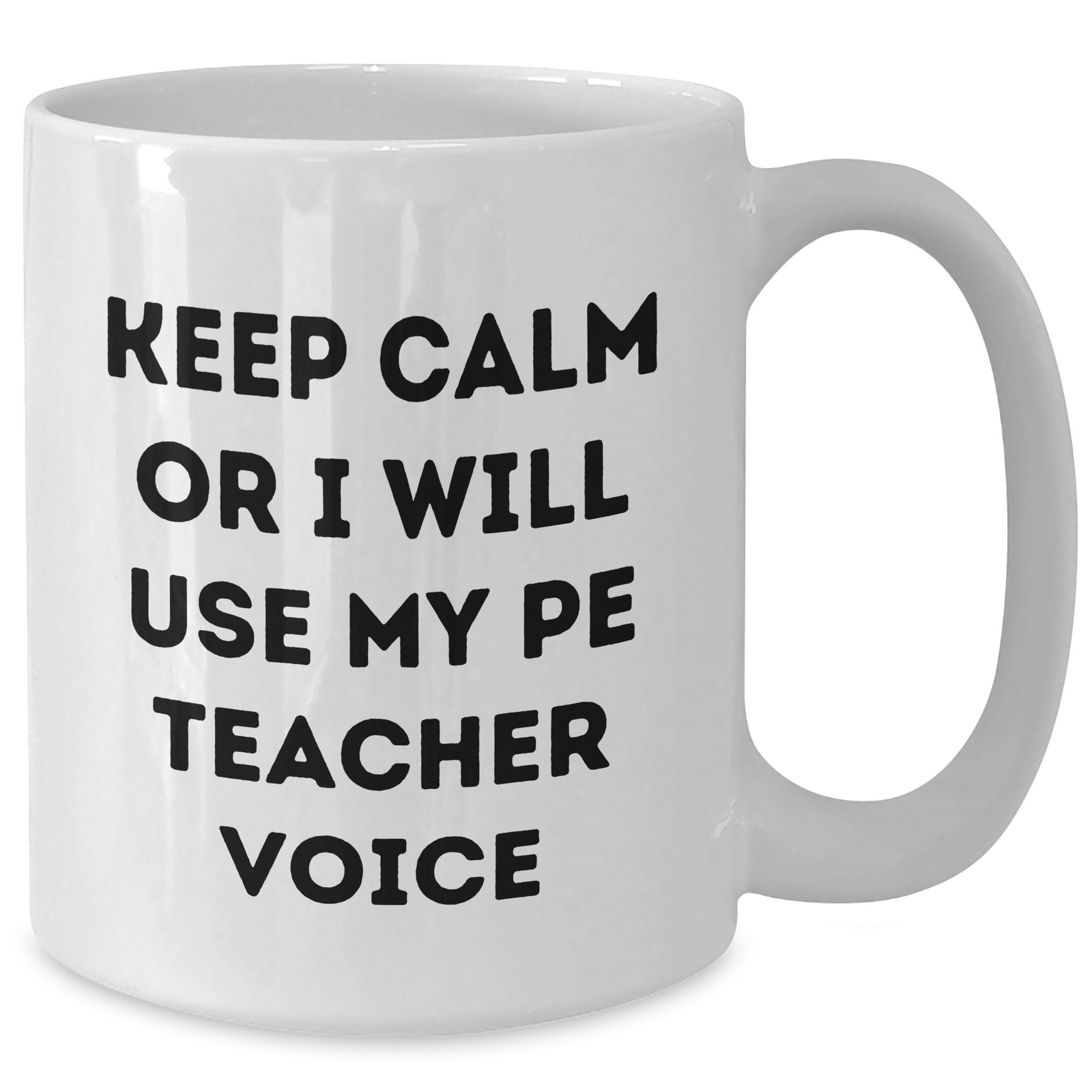 PE Teacher Humor White Coffee Mug, Funny Gifts from Friends, Father's Day Unique Gifts for PE Teacher, 'Keep Calm Or I Will Use My PE Teacher Voice' - Additional