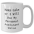 Funny Personal Assistant Gifts from Friends for Him - Keep Calm Or I Will Use My Personal Assistant Voice White Coffee Mug, 11oz or 15oz - Additional