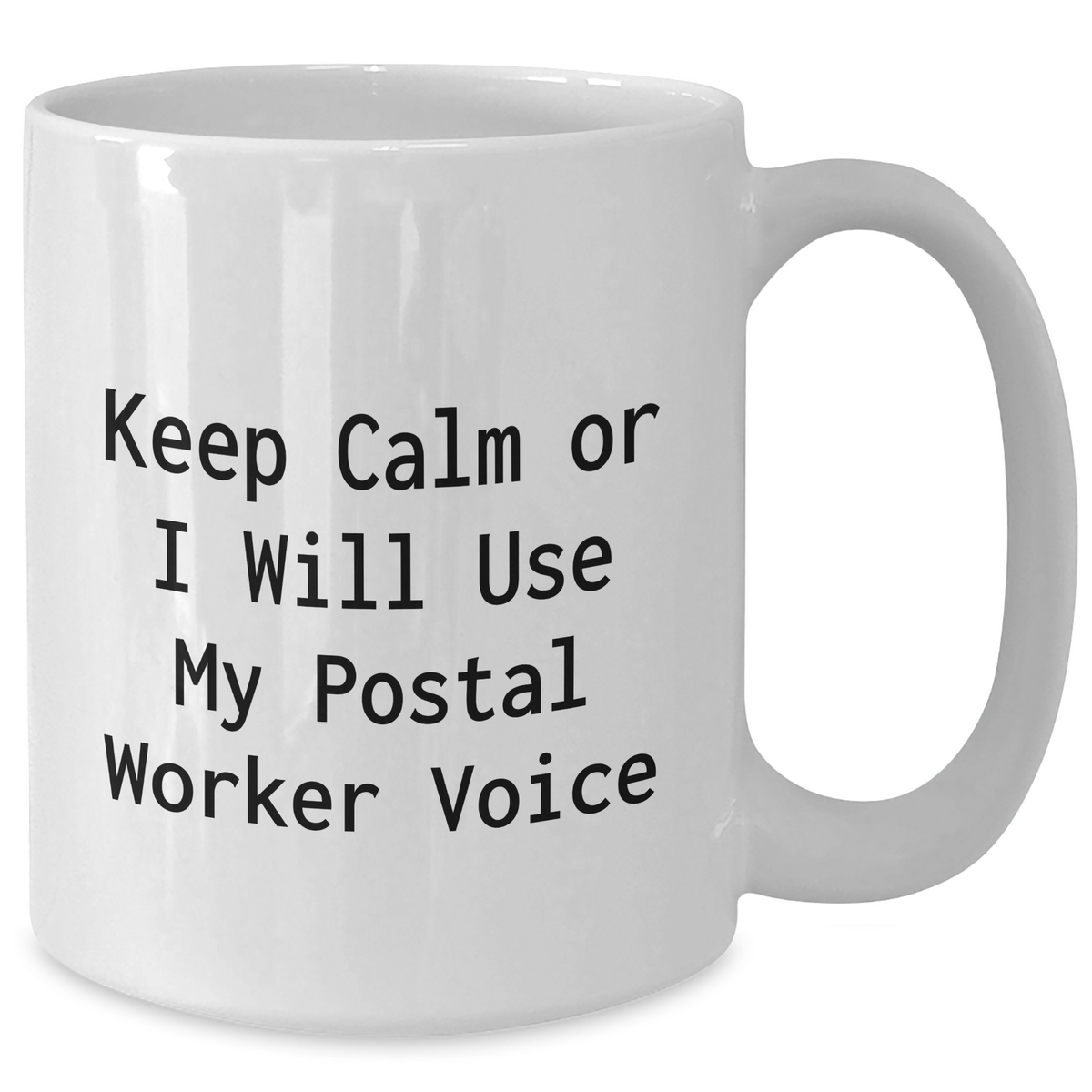 Funny Postal Worker Gifts from Friends, Keep Calm Or I Will Use My Postal Worker Voice White Coffee Mug for Mother's Day - Additional