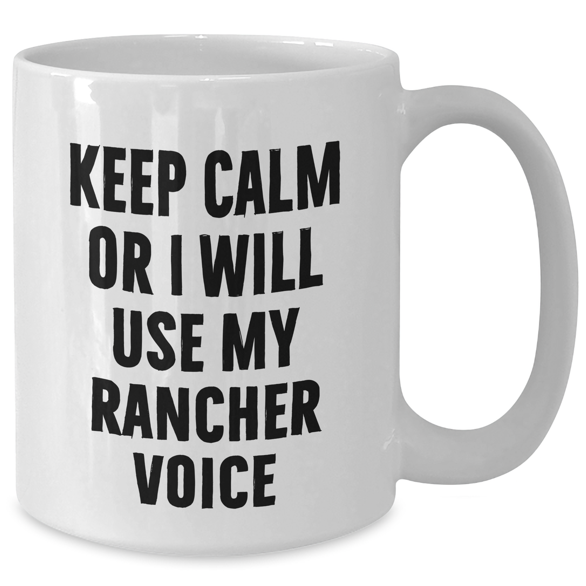 Funny Rancher Mom Gifts from Men White Coffee Mug Keep Calm Or I Will Use My Rancher Voice, Unique Gifts for Rancher Women on Mother's Day - Additional